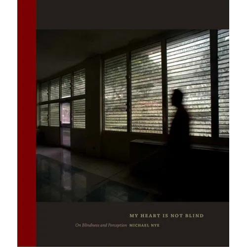 My Heart Is Not Blind: On Blindness and Perception - Hardcover