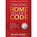 Cracking the Home Seller's Code: The Secret Combination to Unlocking Your Home's Maximum Value - Hardcover