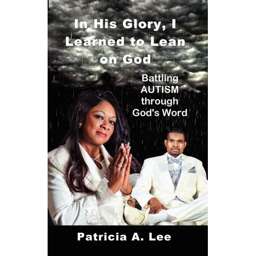 In His Glory, I Learned To Lean on God - Paperback