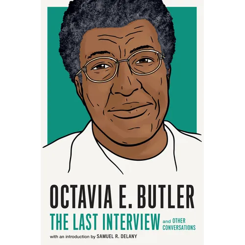 Octavia E. Butler: The Last Interview: And Other Conversations - Paperback