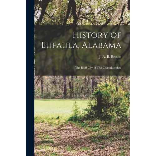 History of Eufaula, Alabama: The Bluff City of The Chattahoochee