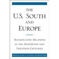 The U.S. South and Europe: Transatlantic Relations in the Nineteenth and Twentieth Centuries