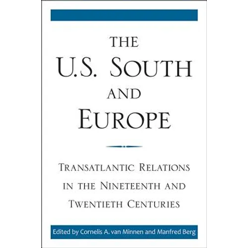 The U.S. South and Europe: Transatlantic Relations in the Nineteenth and Twentieth Centuries