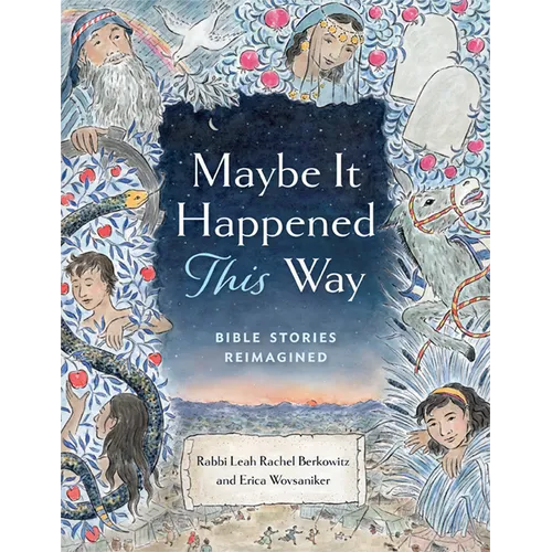 Maybe It Happened This Way: Bible Stories Reimagined - Hardcover
