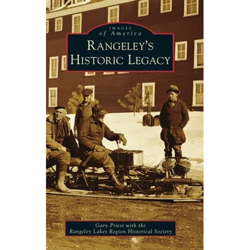 Rangeley's Historic Legacy - Hardcover