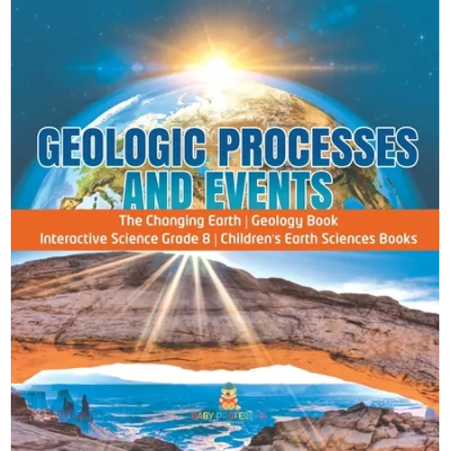 Geologic Processes and Events The Changing Earth Geology Book Interactive Science Grade 8 Children's Earth Sciences Books - Hardcover