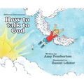 Hillcrest Adventures: How to Talk to God - Hardcover
