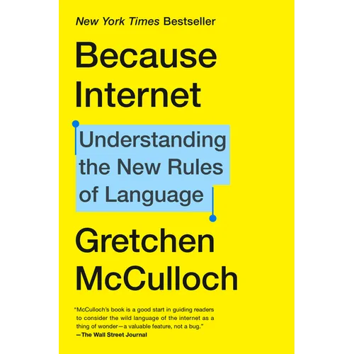 Because Internet: Understanding the New Rules of Language - Paperback