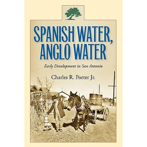 Spanish Water, Anglo Water: Early Development in San Antonio