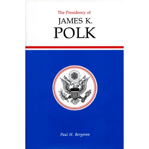 The Presidency of James K. Polk