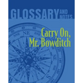 Carry On, Mr. Bowditch Glossary and Notes: Carry on, Mr. Bowditch - Paperback