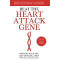 Beat the Heart Attack Gene: The Revolutionary Plan to Prevent Heart Disease, Stroke, and Diabetes - Paperback