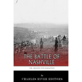 The Greatest Civil War Battles: The Battle of Nashville