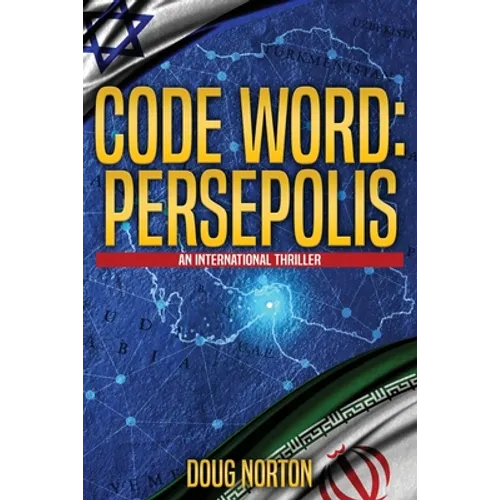 Code Word: Persepolis: An International Thriller