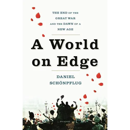 A World on Edge: The End of the Great War and the Dawn of a New Age - Paperback