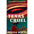 Texas Cruel: A Psychedelic Sci-Fi Western - Paperback