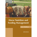 Horse Nutrition and Feeding Management - Hardcover