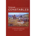 Texas Constables: A Frontier Heritage - Hardcover