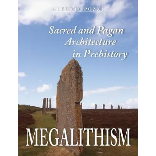 Megalithism: Sacred and Pagan Architecture in Prehistory - Paperback