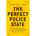 The Perfect Police State: An Undercover Odyssey Into China's Terrifying Surveillance Dystopia of the Future - Hardcover