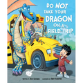 Do Not Take Your Dragon on a Field Trip - Paperback