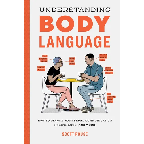 Understanding Body Language: How to Decode Nonverbal Communication in Life, Love, and Work - Paperback