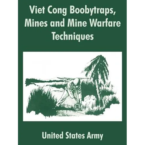 Viet Cong Boobytraps, Mines and Mine Warfare Techniques