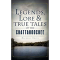 Legends, Lore & True Tales of the Chattahoochee