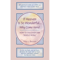If Heaven Is So Wonderful ... Why Come Here? - Paperback