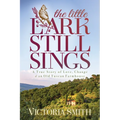 The Little Lark Still Sings: A True Story of Love, Change & an Old Tuscan Farmhouse - Paperback