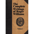 The Complete Writings of Roger Williams - Volume 2