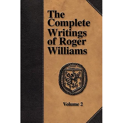 The Complete Writings of Roger Williams - Volume 2