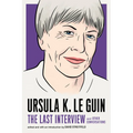 Ursula K. Le Guin: The Last Interview: And Other Conversations - Paperback