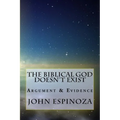 The Biblical God Doesn't Exist: Argument & Evidence - Paperback