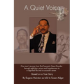 A Quiet Voice: One Man's Journey from Post Traumatic Stress Disorder Through Addiction, Prison and Homelessness to a Dignified Life a