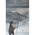 First Adirondackers: 12,000 Years of Indigenous Peoples in the Adirondack Uplands