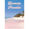 Bermuda Paradise: Pages for Planning a Fun Cruise - Paperback