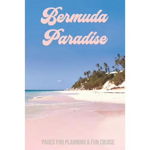Bermuda Paradise: Pages for Planning a Fun Cruise - Paperback