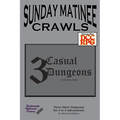 Sunday Matinee Crawls: 3 Casual Dungeons Volume 1 - Paperback