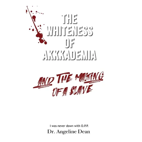 The Whiteness of Akkkademia and the Making of a Slave