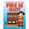 Fire Is Out!: Fire Safety Coloring Books - Paperback