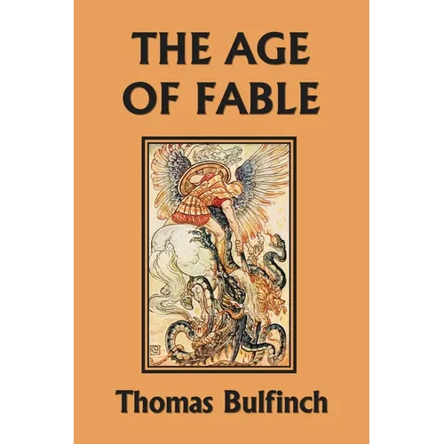 The Age of Fable (Yesterday's Classics) - Paperback