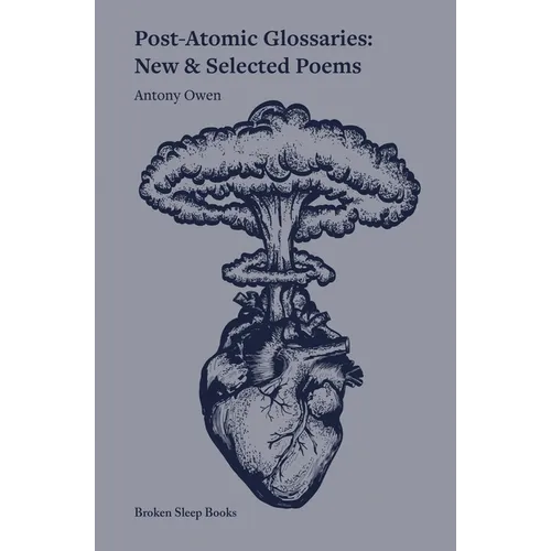 Post-Atomic Glossaries: New & Selected Poems - Paperback