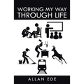 Working My Way Through Life - Paperback