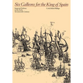 Six Galleons for the King of Spain: Imperial Defense in the Early Seventeenth Century