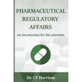 Pharmaceutical Regulatory Affairs: An Introduction for Life Scientists