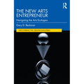 The New Arts Entrepreneur: Navigating the Arts Ecologies - Paperback