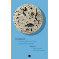 Microbium: The Neglected Lives of Micro-matter - Paperback