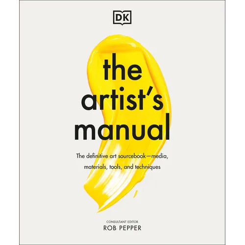 The Artist's Manual: The Definitive Art Sourcebook: Media, Materials, Tools, and Techniques - Hardcover