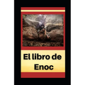 El Libro de Enoch: Con notas e imágenes ilustrativas - Paperback